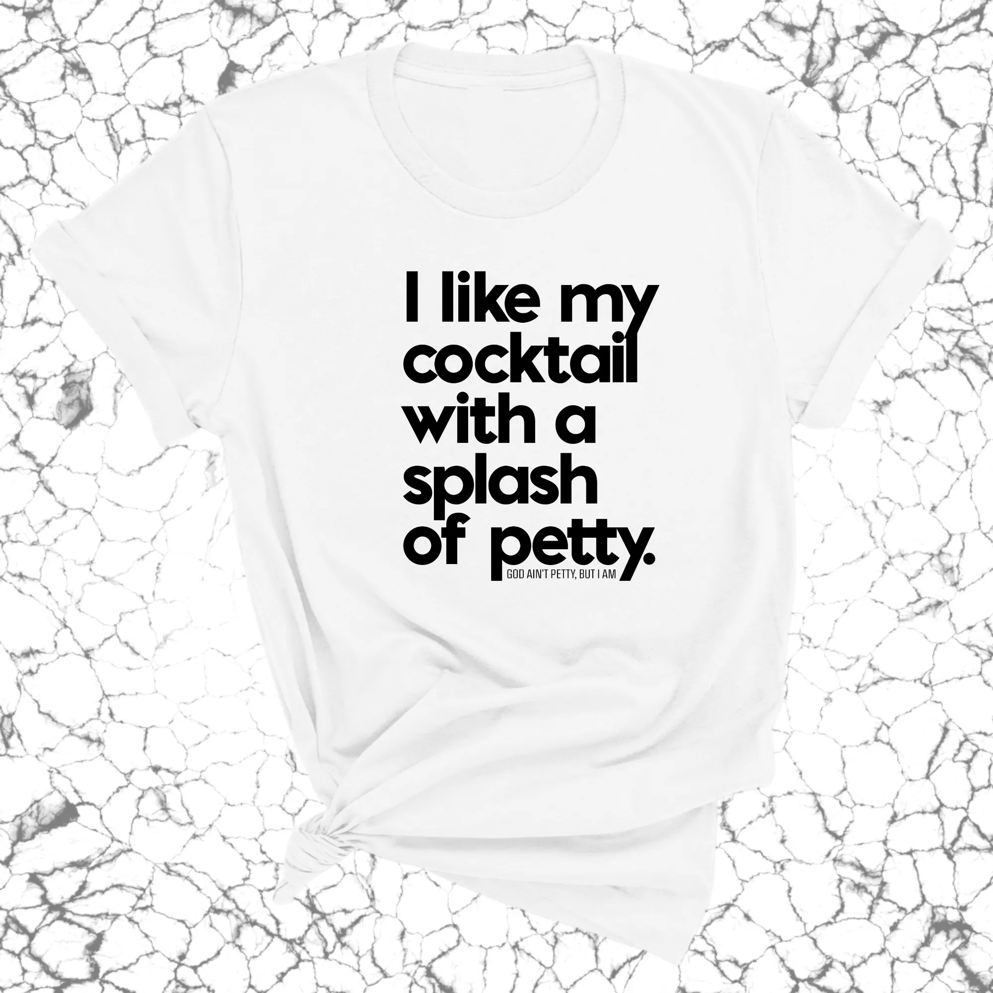 I like my cocktail with a splash of petty Unisex Tee