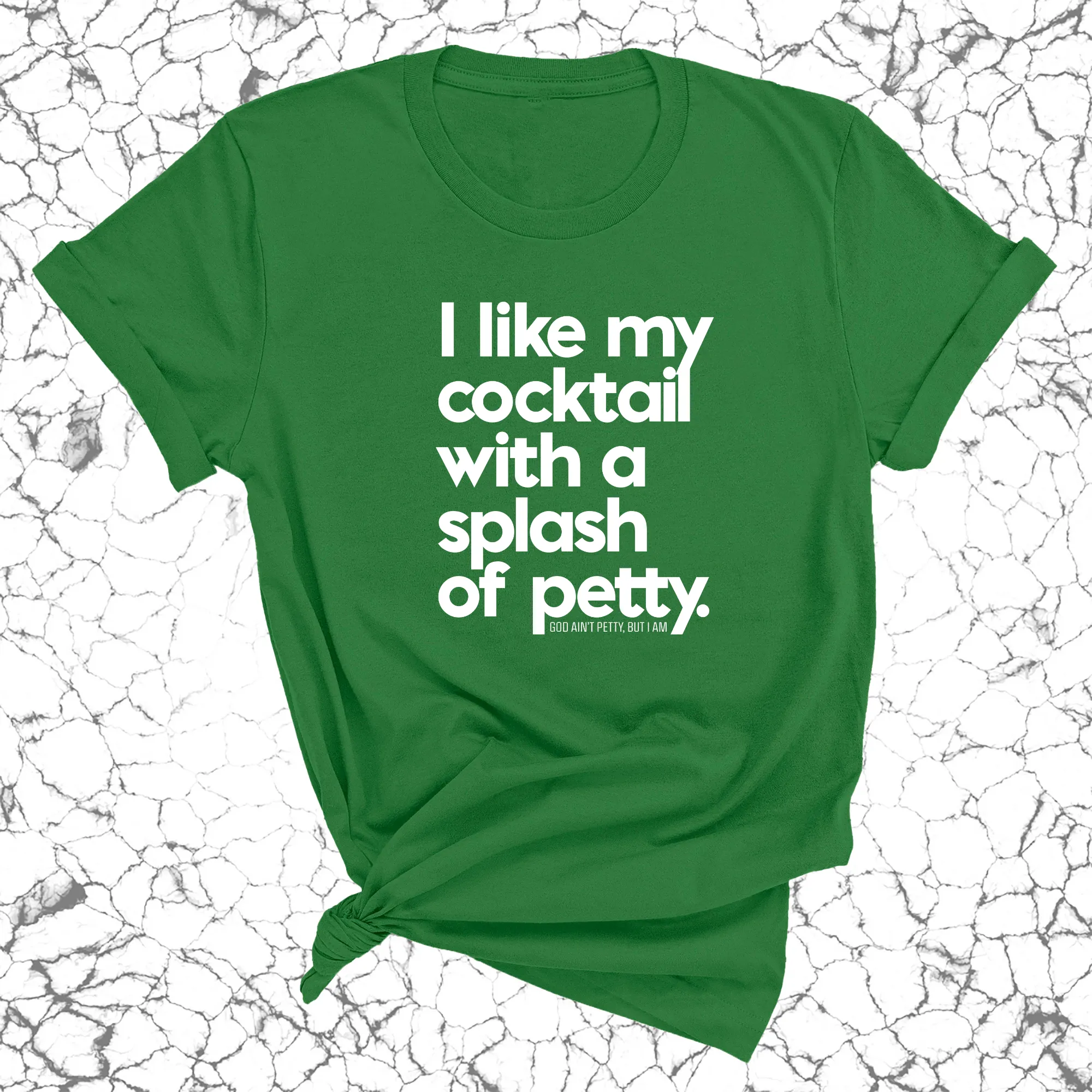 I like my cocktail with a splash of petty Unisex Tee