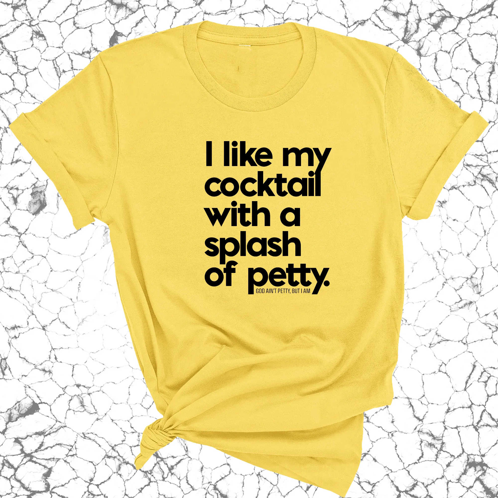 I like my cocktail with a splash of petty Unisex Tee