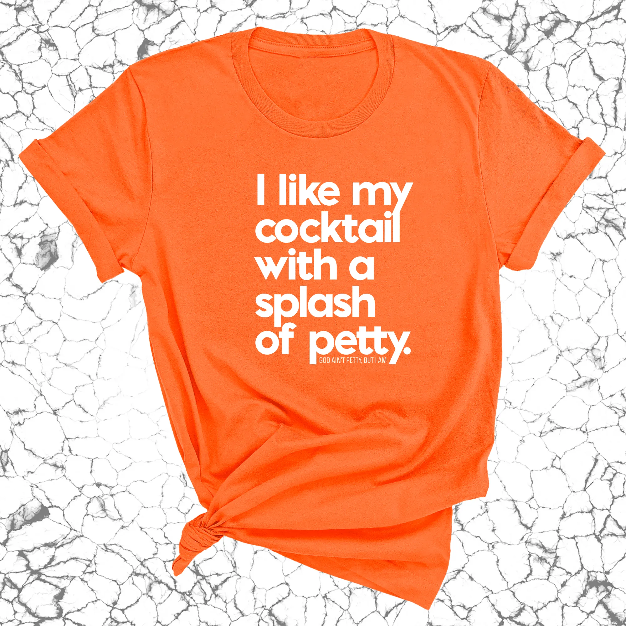 I like my cocktail with a splash of petty Unisex Tee