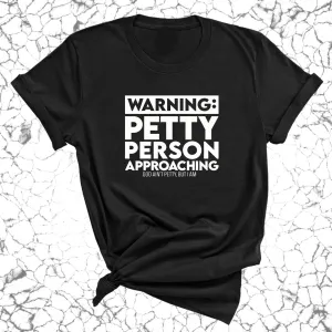 Warning: Petty Person is Approaching Unisex Tee