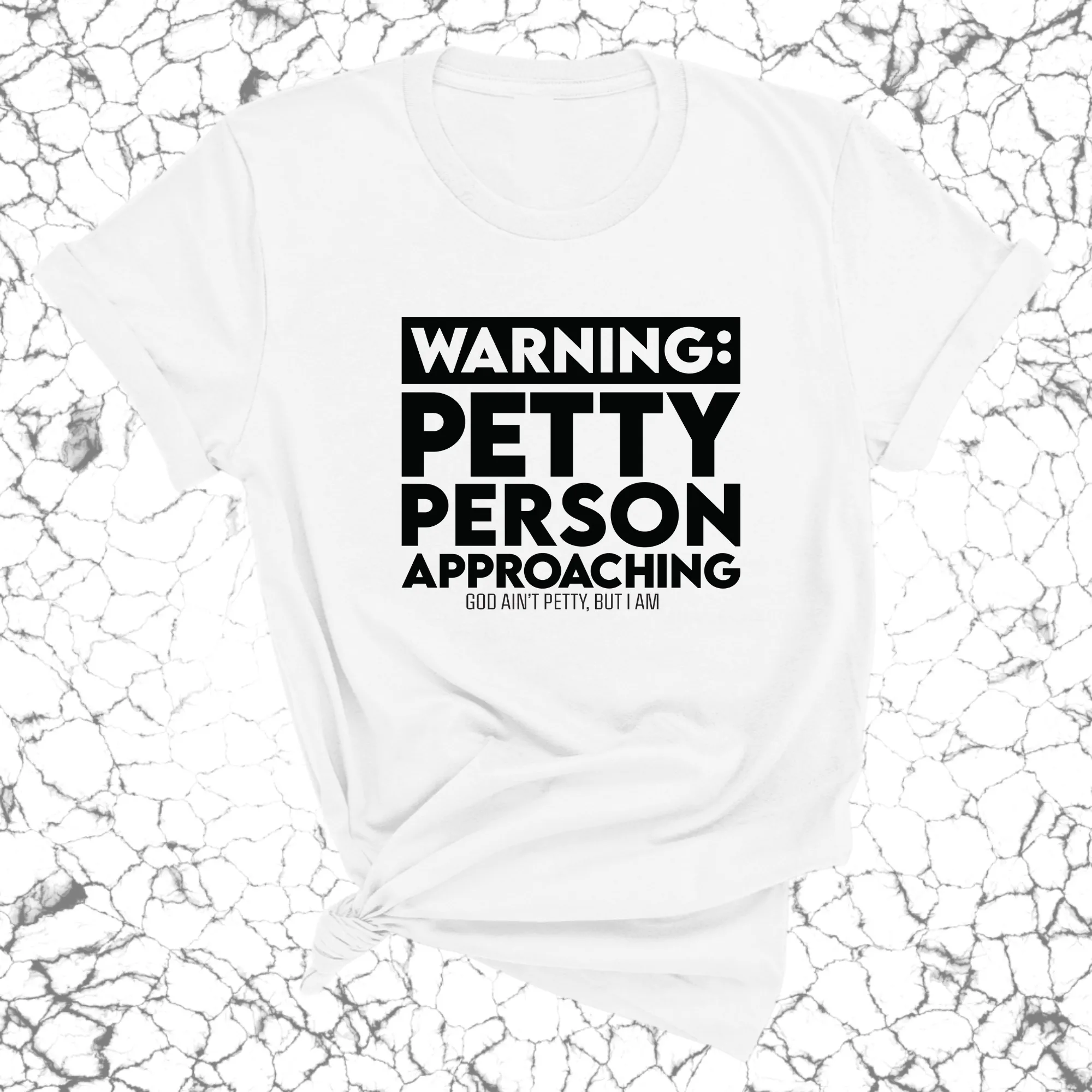 Warning: Petty Person is Approaching Unisex Tee