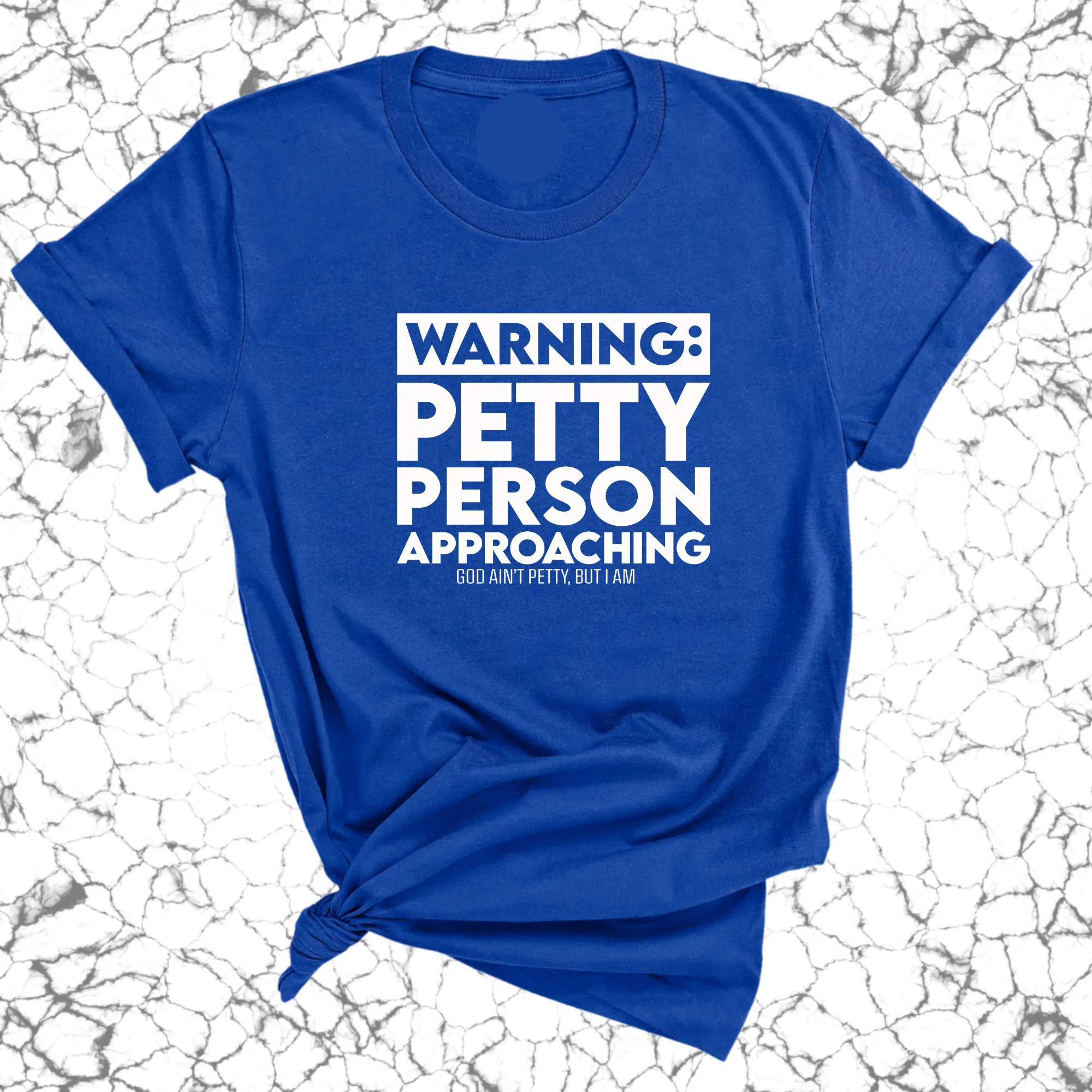 Warning: Petty Person is Approaching Unisex Tee