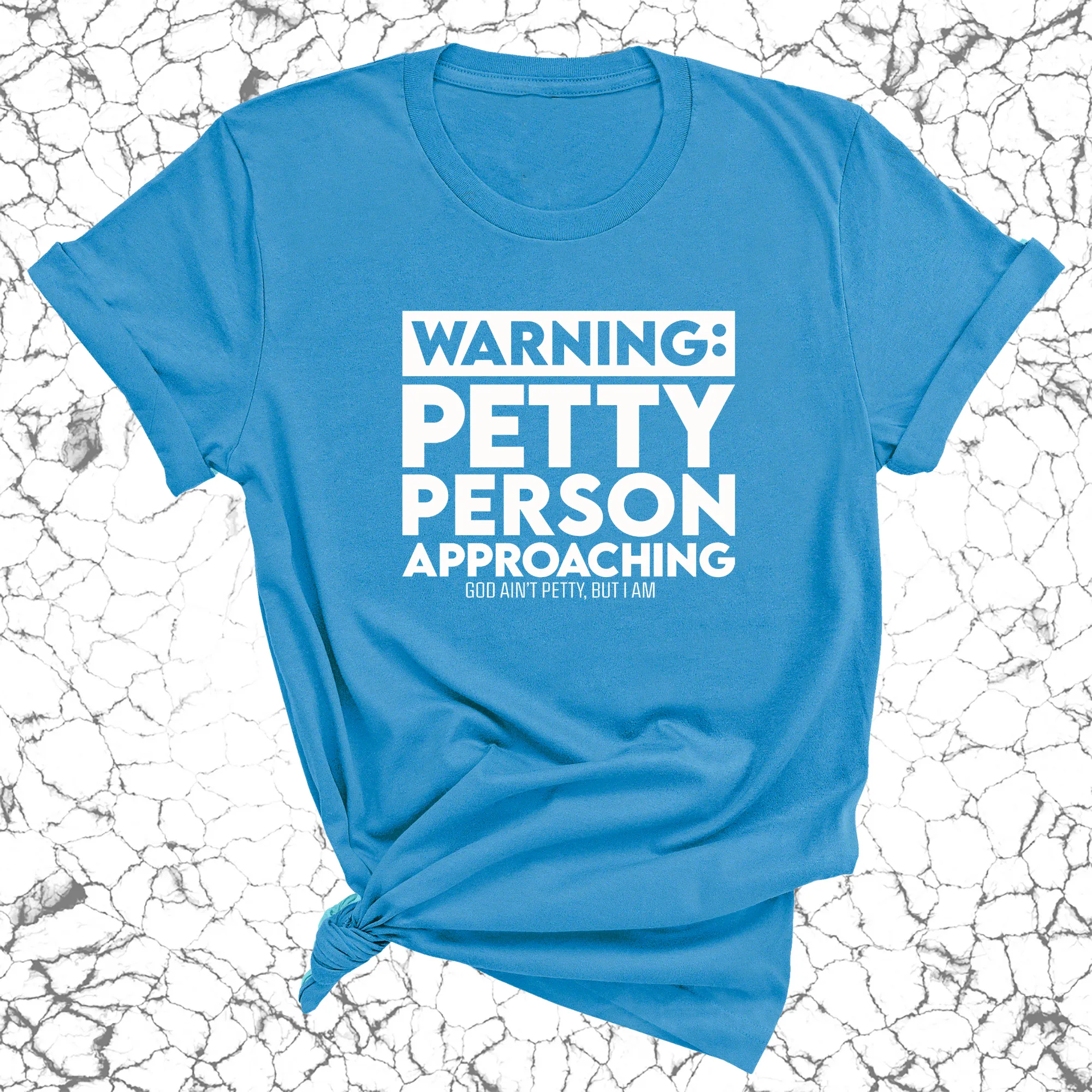 Warning: Petty Person is Approaching Unisex Tee