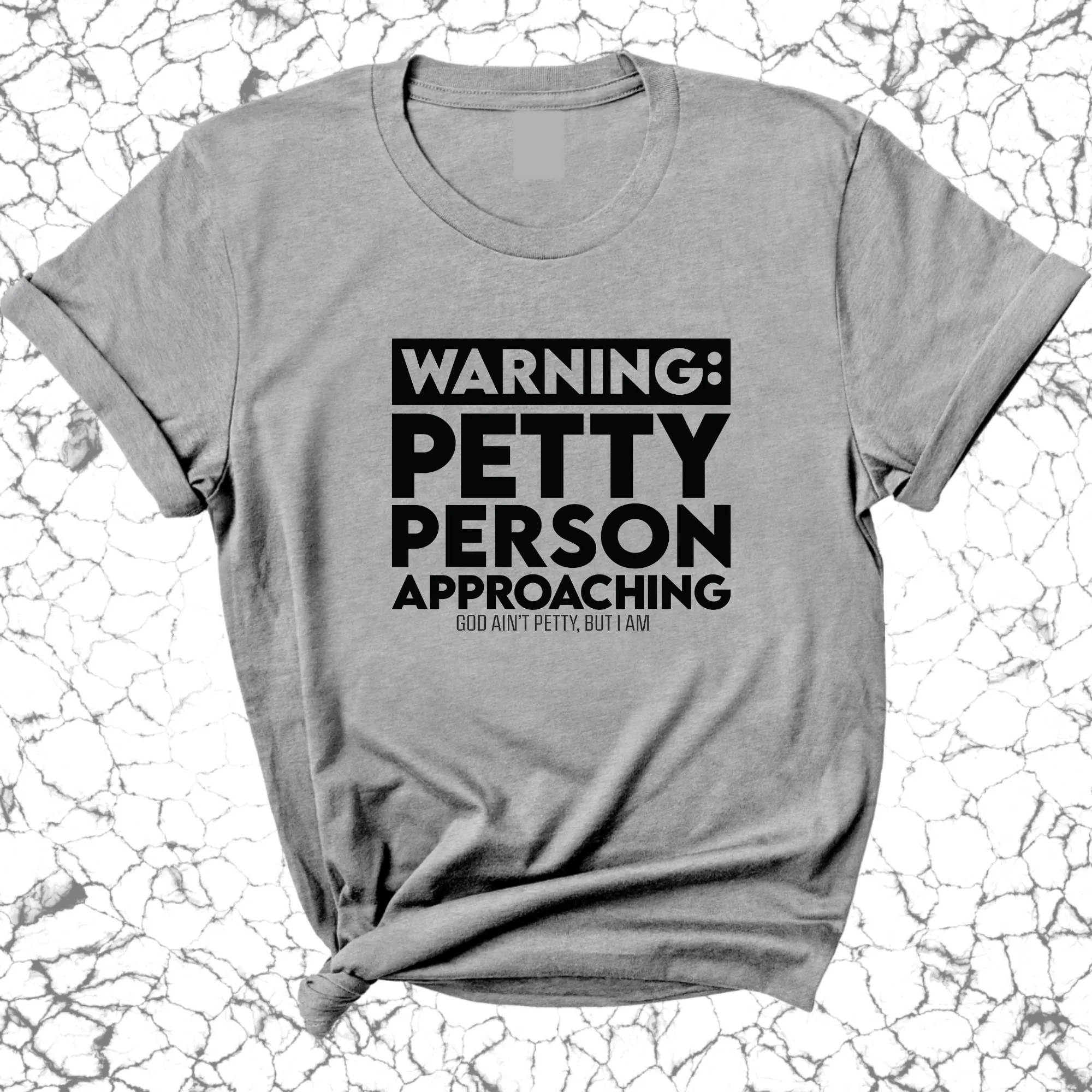 Warning: Petty Person is Approaching Unisex Tee