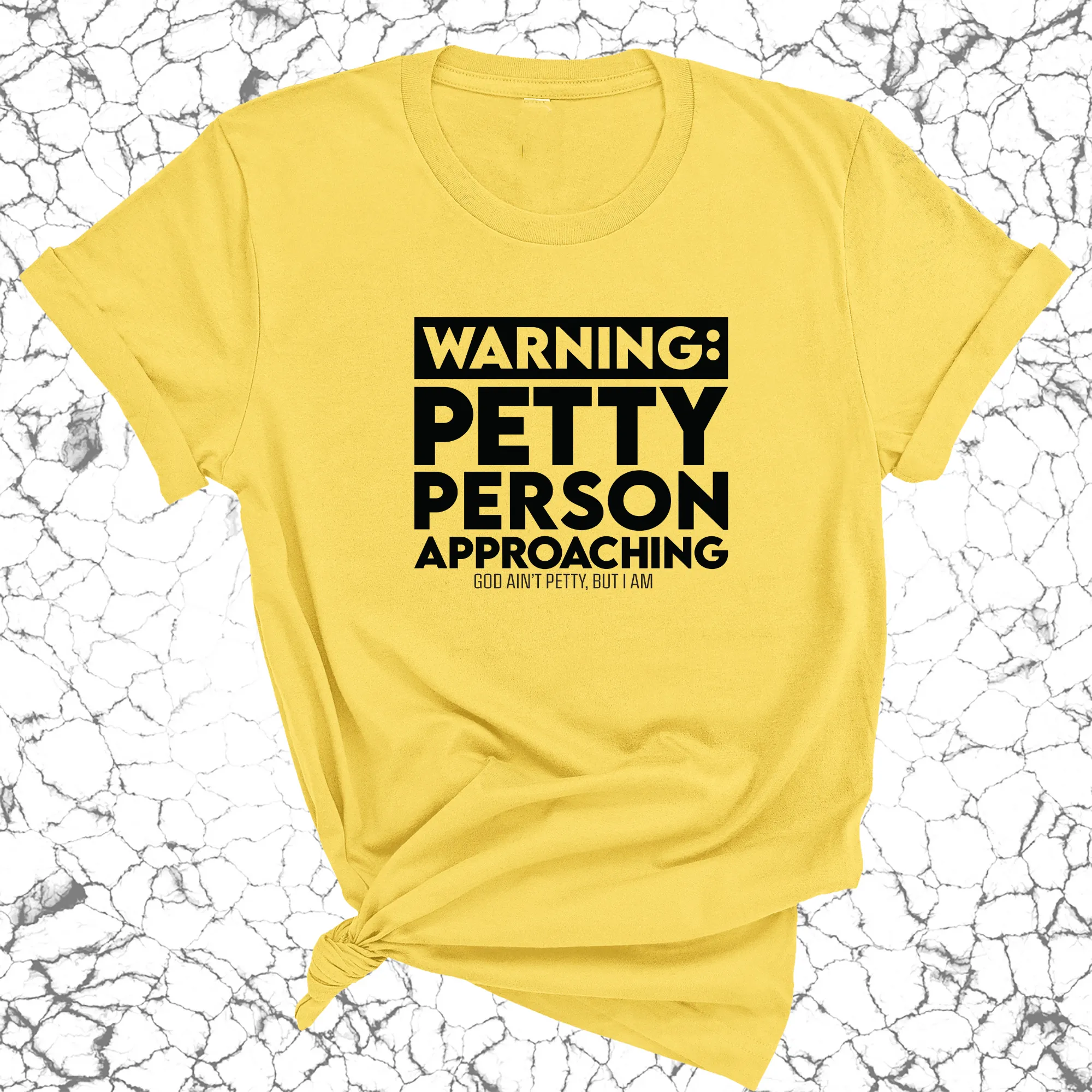 Warning: Petty Person is Approaching Unisex Tee